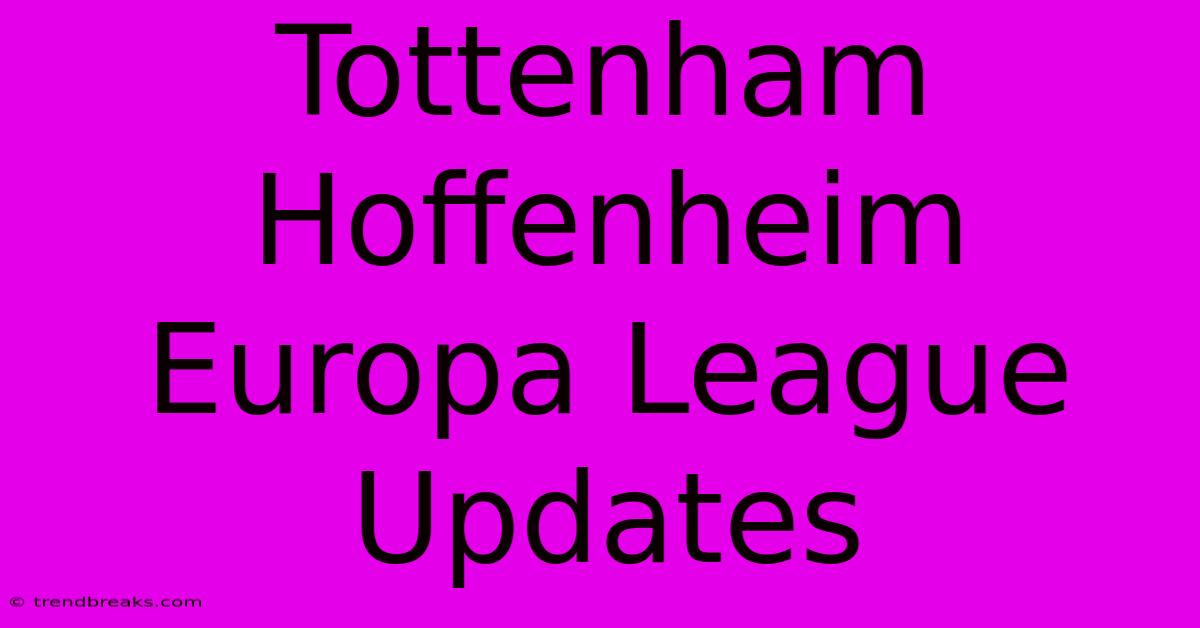 Tottenham Hoffenheim Europa League Updates