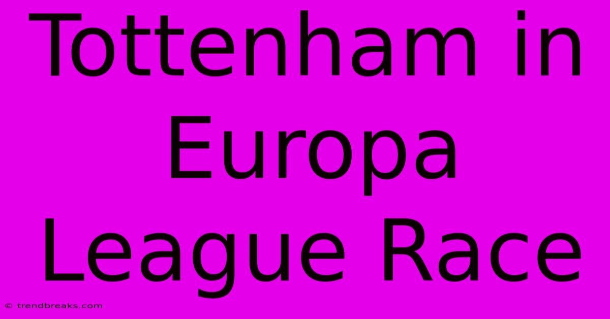 Tottenham In Europa League Race