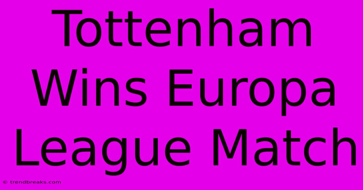 Tottenham Wins Europa League Match