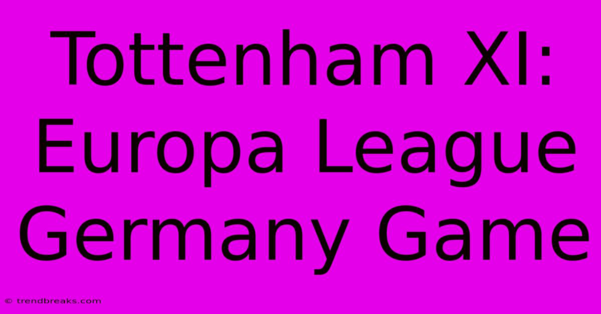 Tottenham XI: Europa League Germany Game