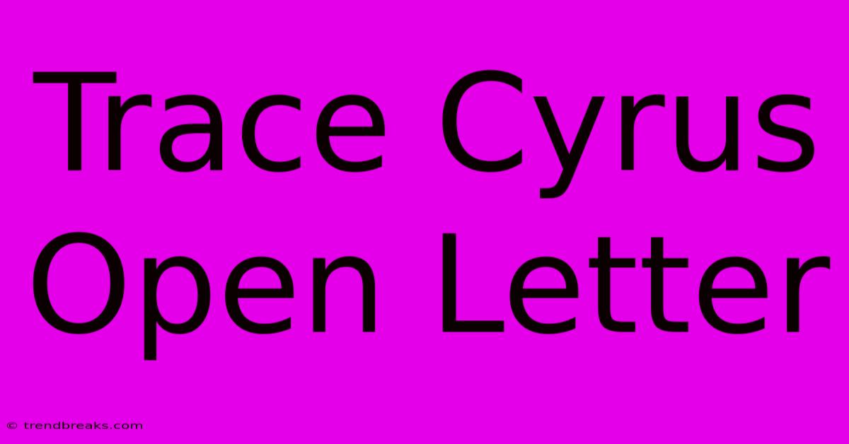 Trace Cyrus Open Letter