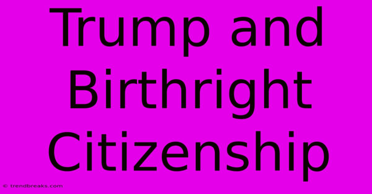 Trump And Birthright Citizenship