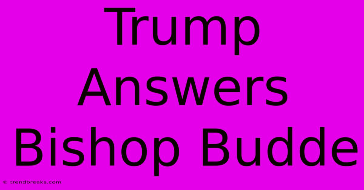 Trump Answers Bishop Budde