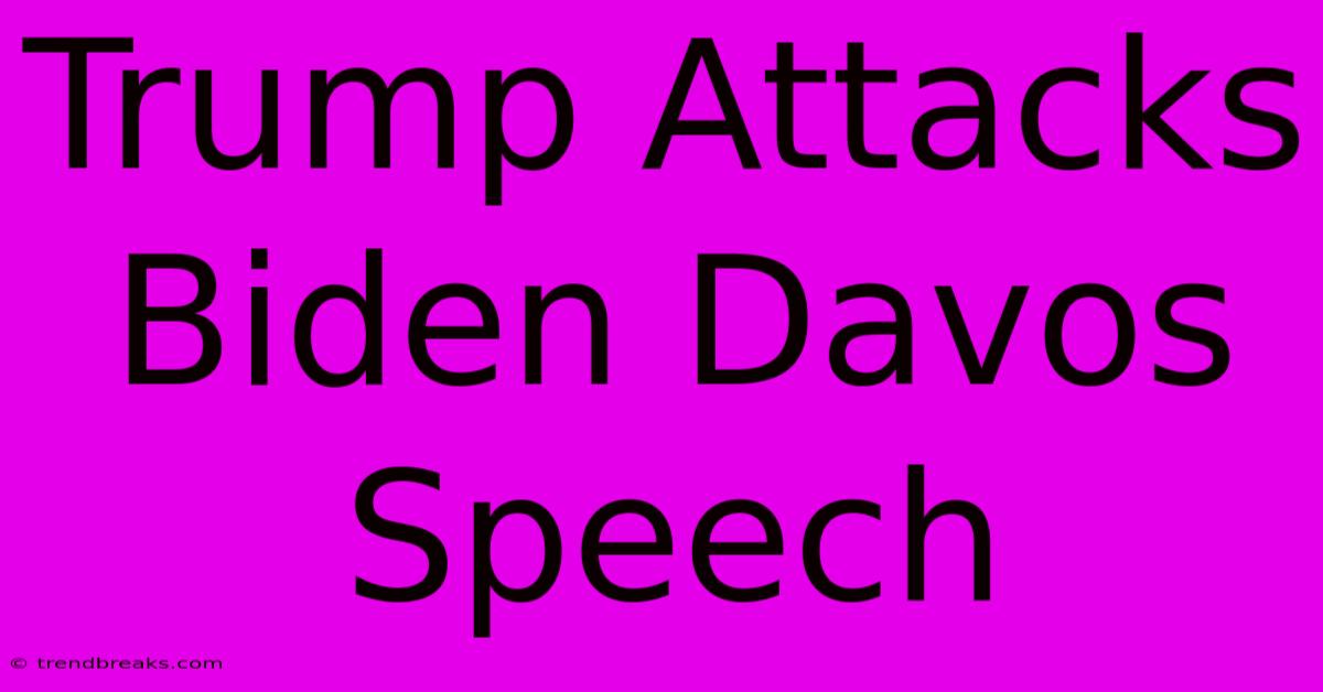 Trump Attacks Biden Davos Speech