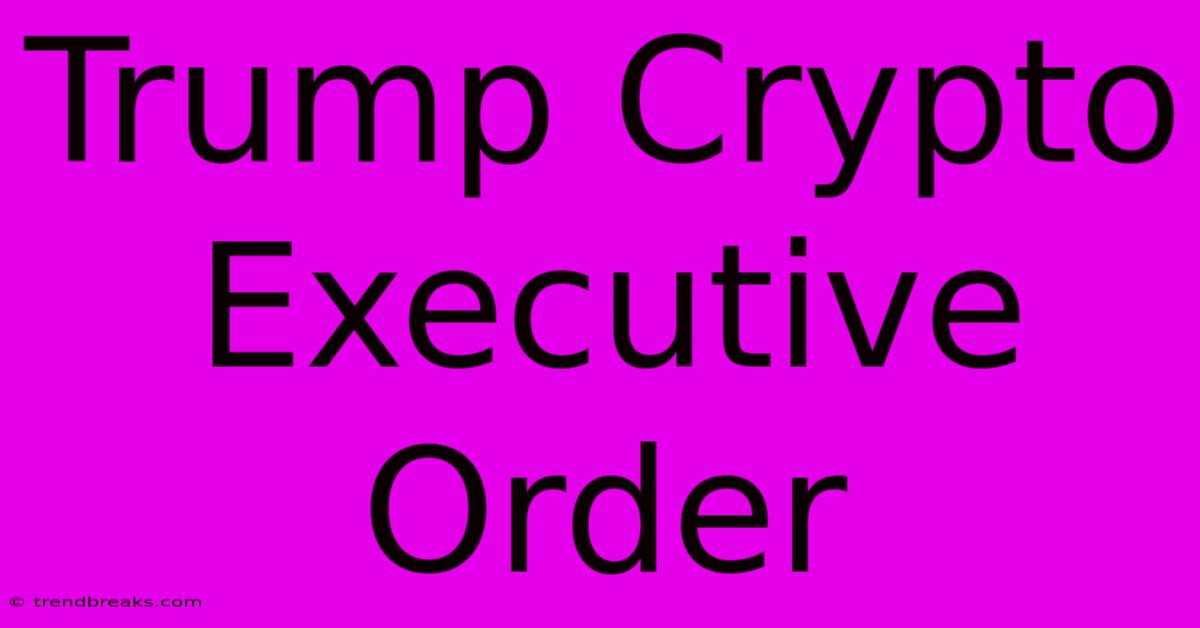 Trump Crypto Executive Order