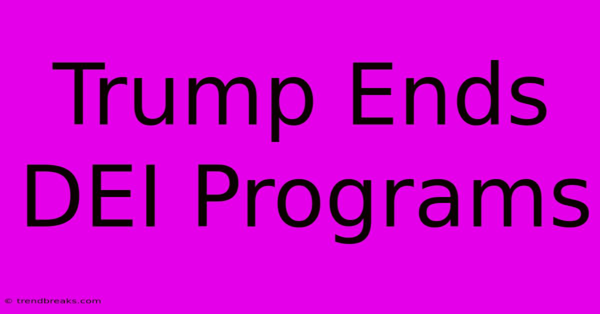 Trump Ends DEI Programs