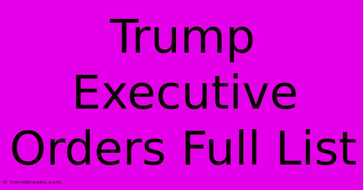 Trump Executive Orders Full List