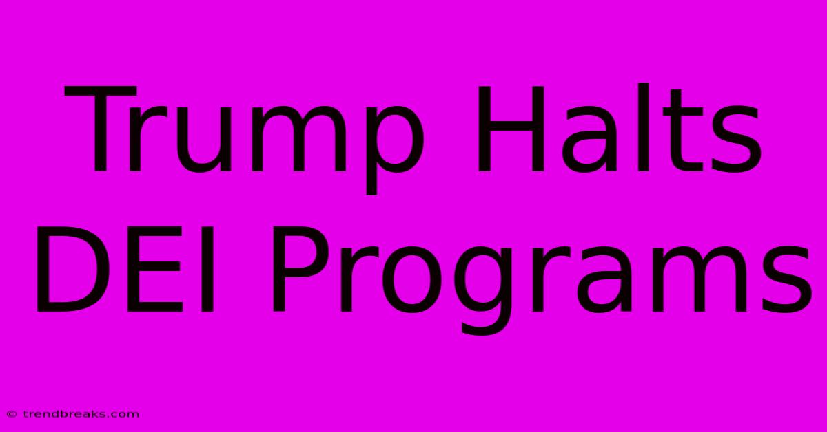 Trump Halts DEI Programs