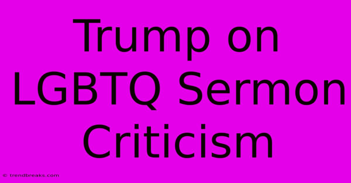 Trump On LGBTQ Sermon Criticism