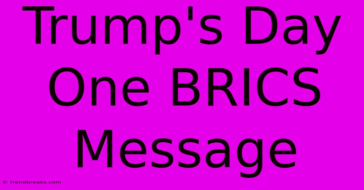 Trump's Day One BRICS Message