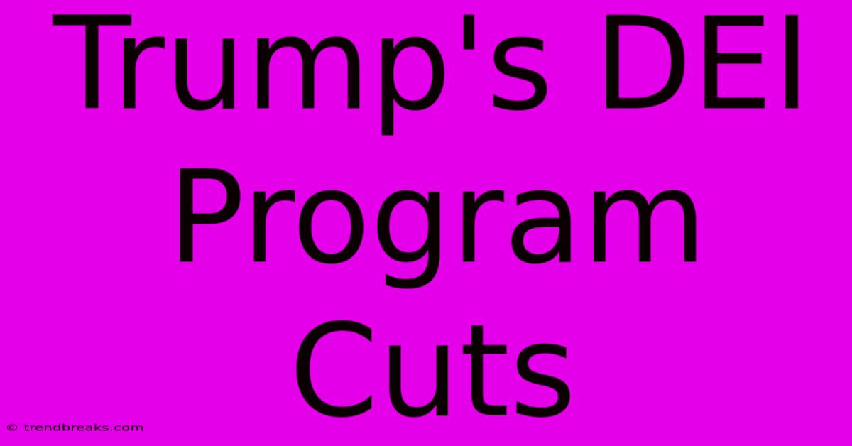 Trump's DEI Program Cuts