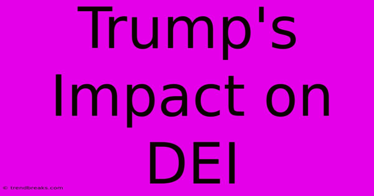 Trump's Impact On DEI