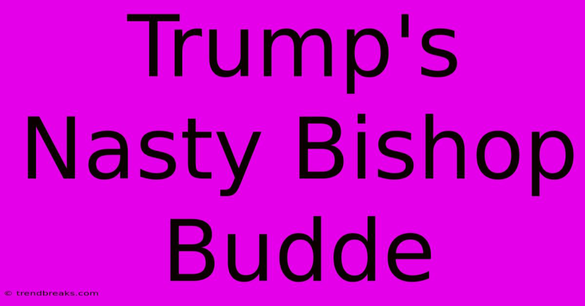 Trump's Nasty Bishop Budde