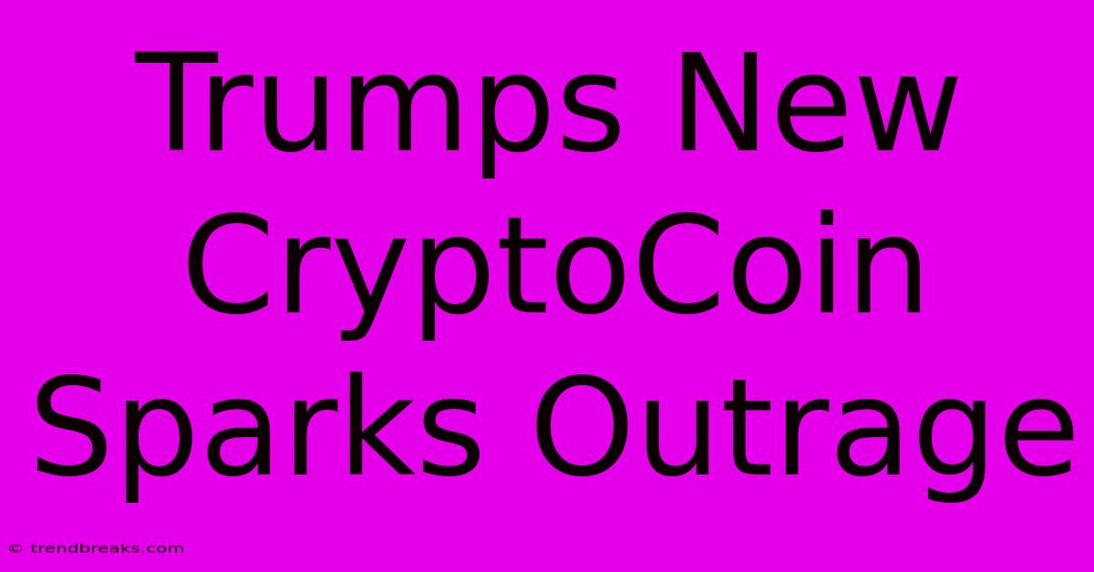 Trumps New CryptoCoin Sparks Outrage