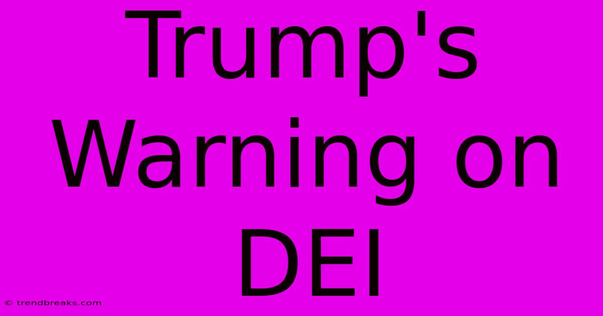 Trump's Warning On DEI