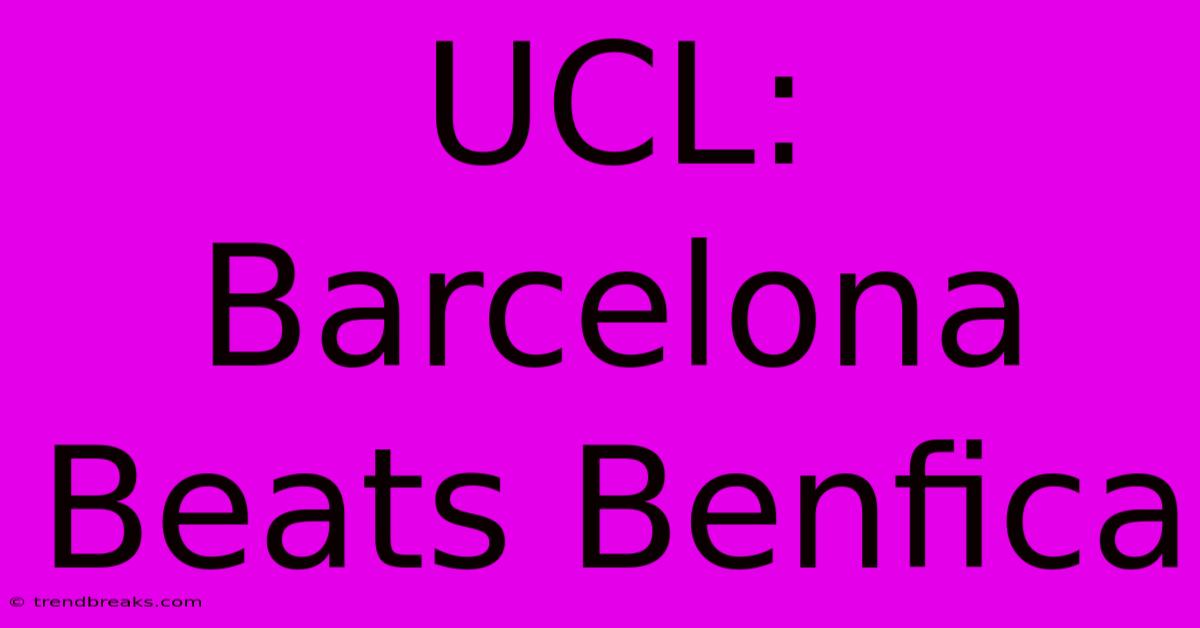 UCL: Barcelona Beats Benfica