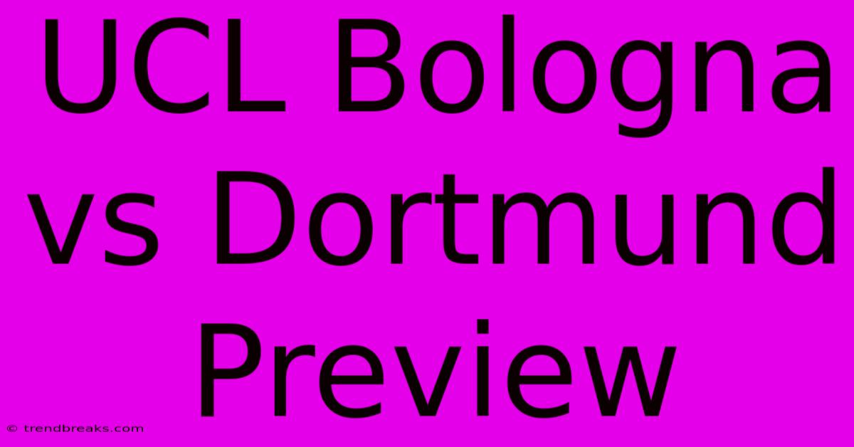 UCL Bologna Vs Dortmund Preview