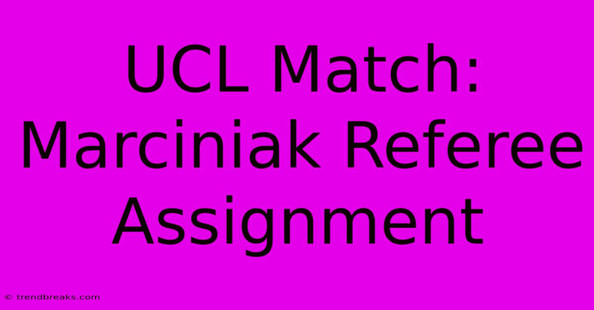 UCL Match: Marciniak Referee Assignment