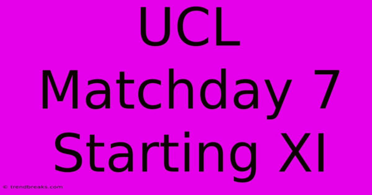 UCL Matchday 7 Starting XI