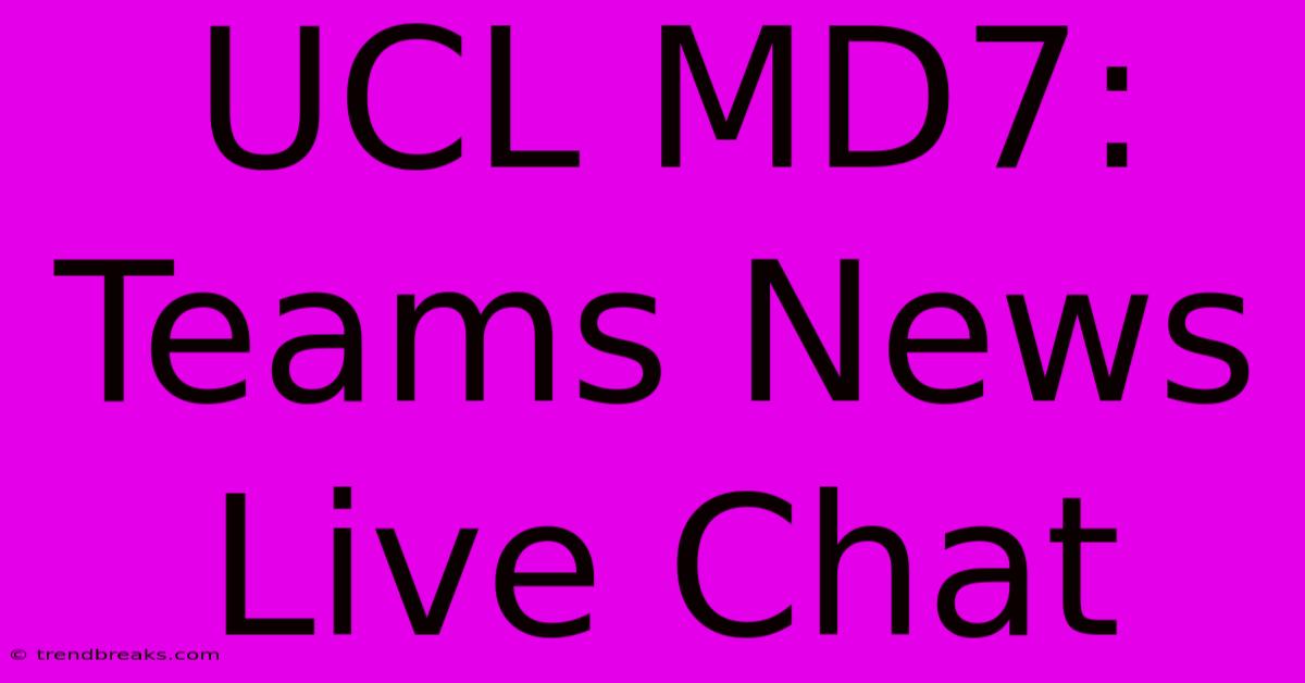 UCL MD7: Teams News Live Chat