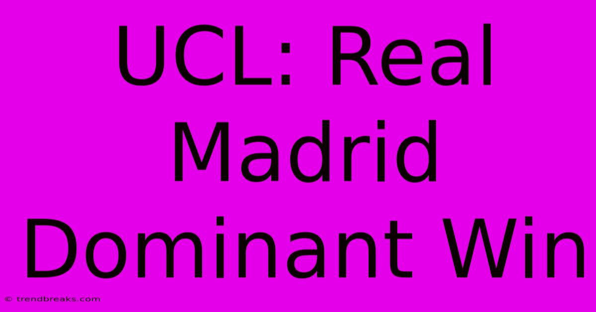 UCL: Real Madrid Dominant Win