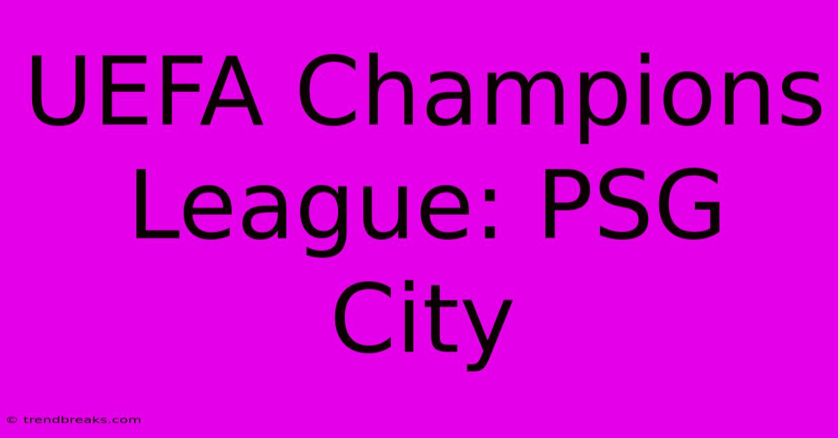 UEFA Champions League: PSG City