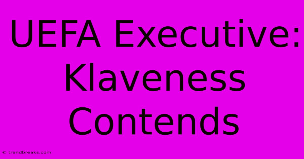 UEFA Executive: Klaveness Contends 