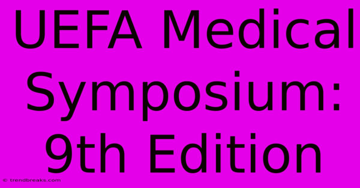 UEFA Medical Symposium: 9th Edition