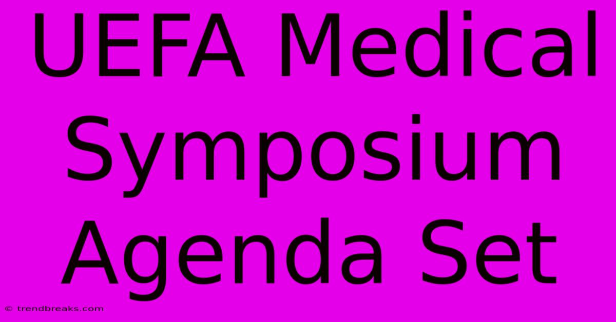 UEFA Medical Symposium Agenda Set