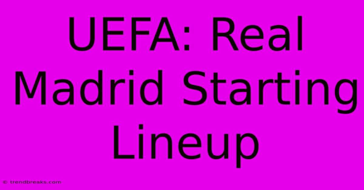 UEFA: Real Madrid Starting Lineup