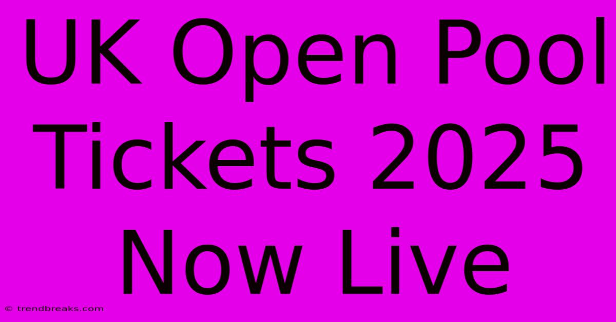 UK Open Pool Tickets 2025 Now Live