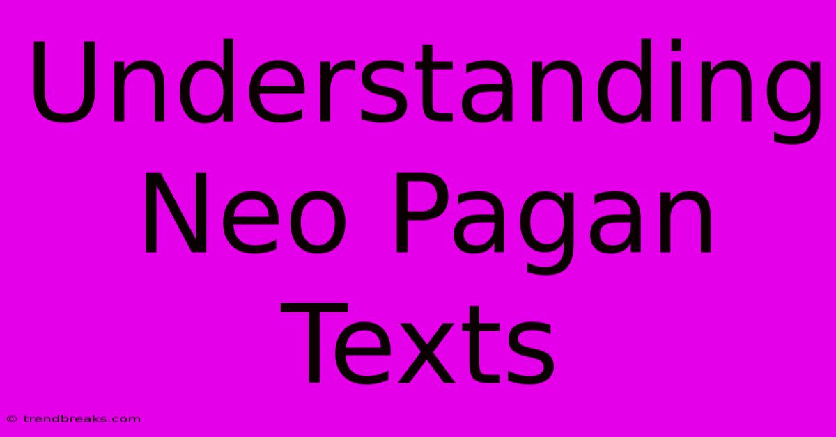 Understanding Neo Pagan Texts