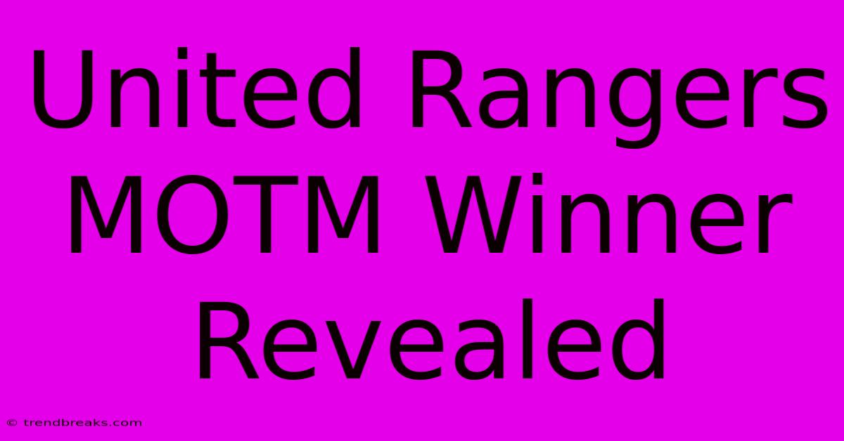 United Rangers MOTM Winner Revealed