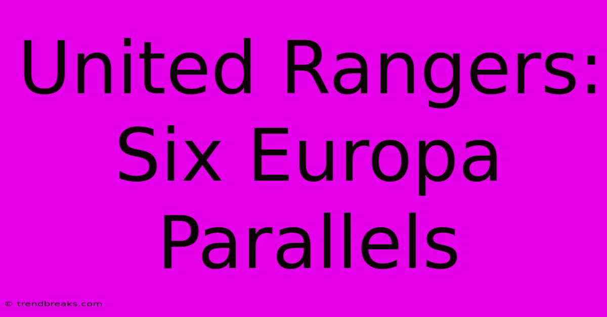 United Rangers: Six Europa Parallels