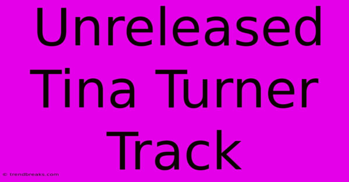 Unreleased Tina Turner Track