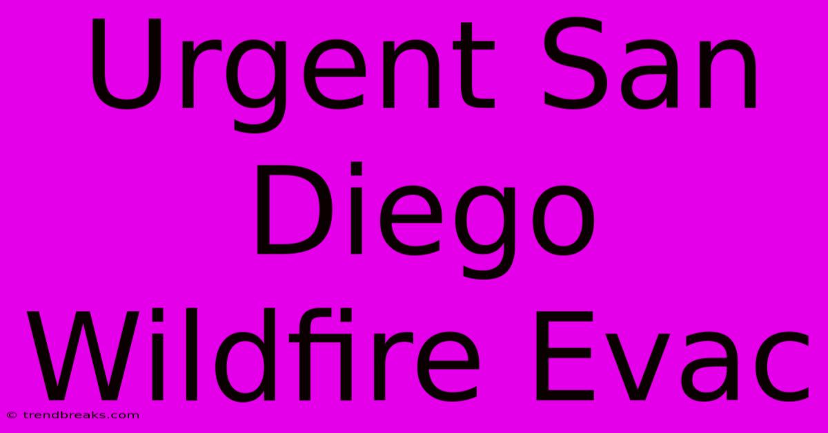 Urgent San Diego Wildfire Evac