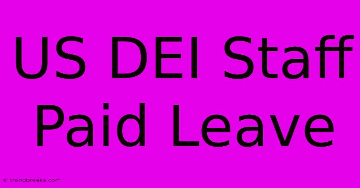 US DEI Staff Paid Leave