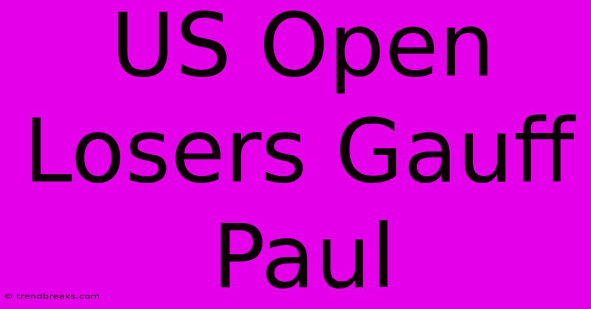 US Open Losers Gauff Paul