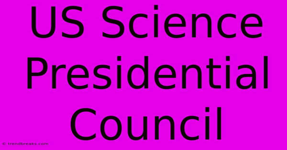 US Science Presidential Council