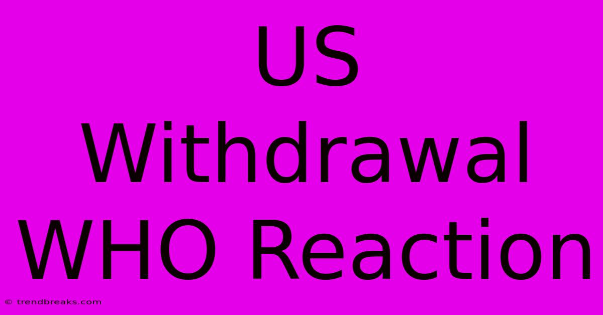 US Withdrawal WHO Reaction