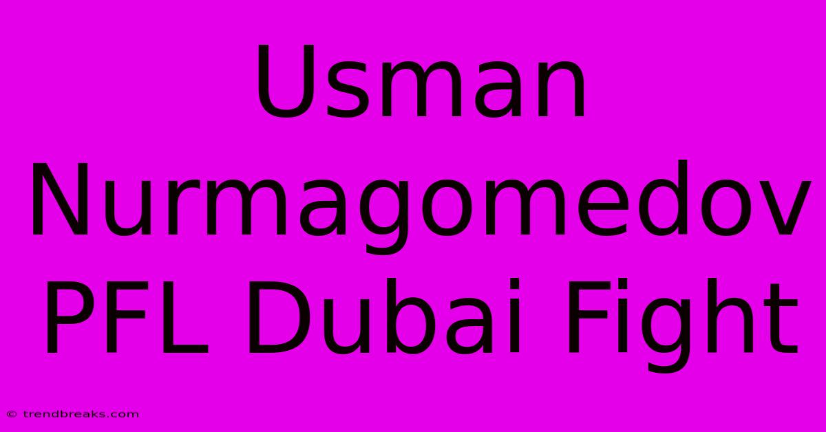 Usman Nurmagomedov PFL Dubai Fight