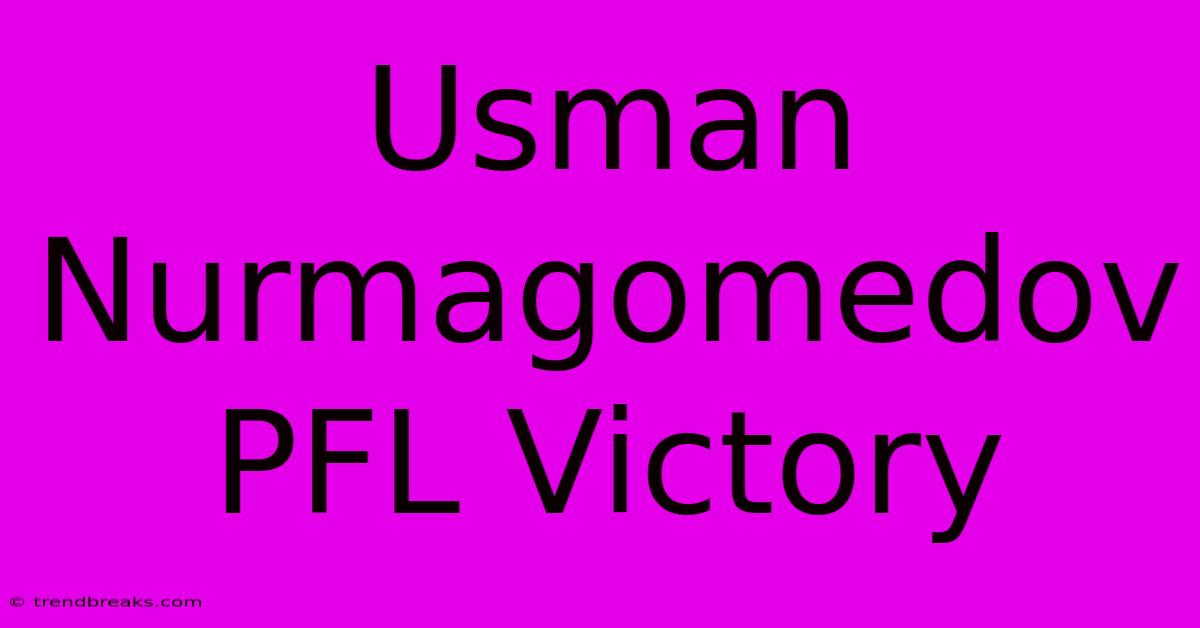 Usman Nurmagomedov PFL Victory