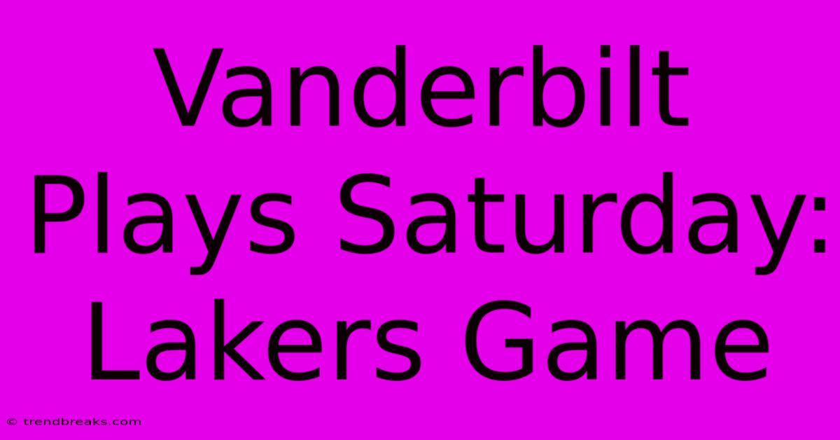 Vanderbilt Plays Saturday: Lakers Game