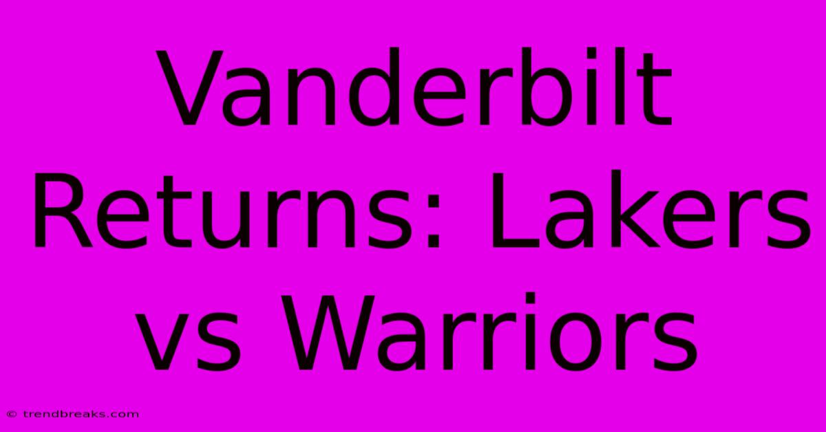 Vanderbilt Returns: Lakers Vs Warriors