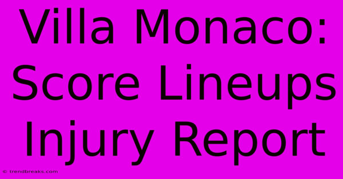 Villa Monaco: Score Lineups Injury Report 