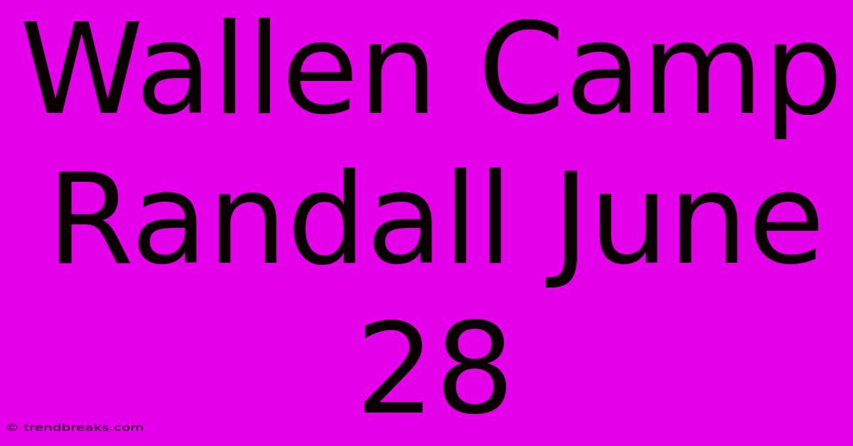 Wallen Camp Randall June 28