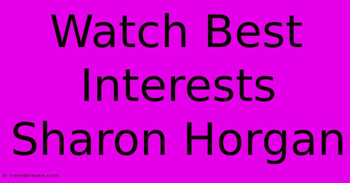 Watch Best Interests Sharon Horgan