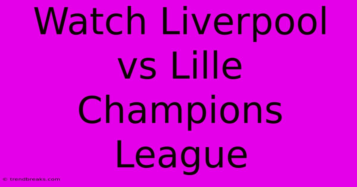 Watch Liverpool Vs Lille Champions League