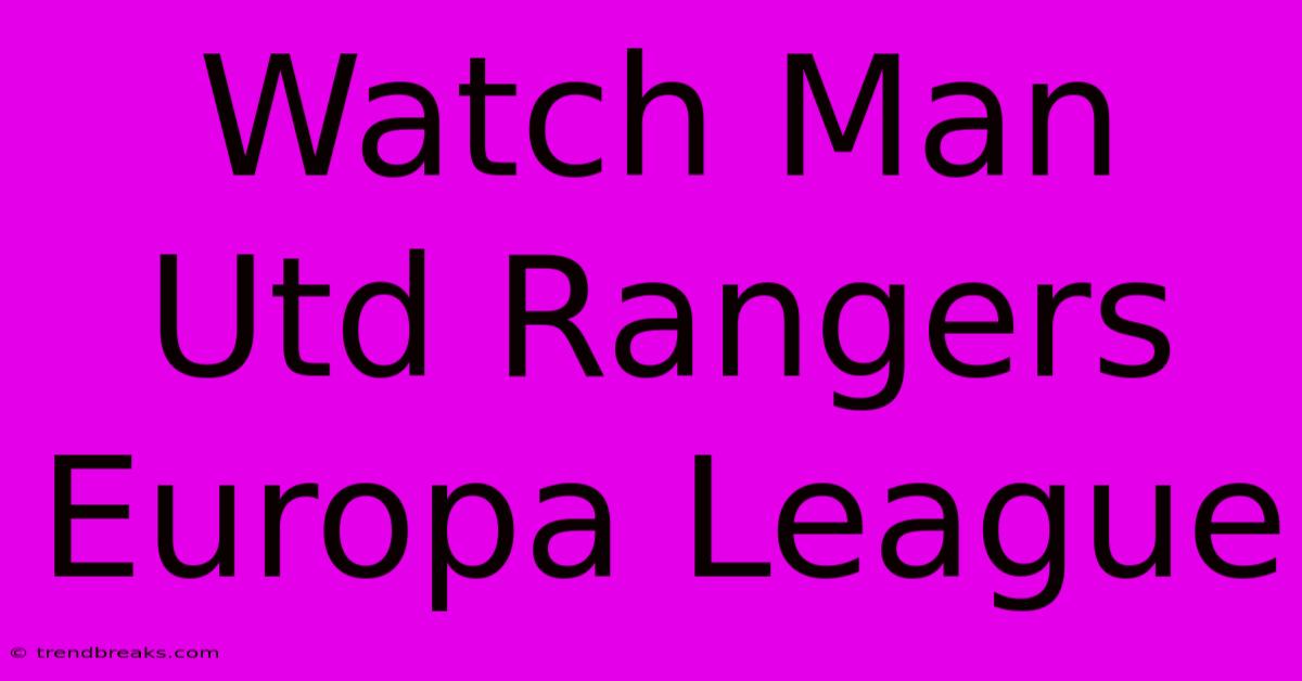 Watch Man Utd Rangers Europa League