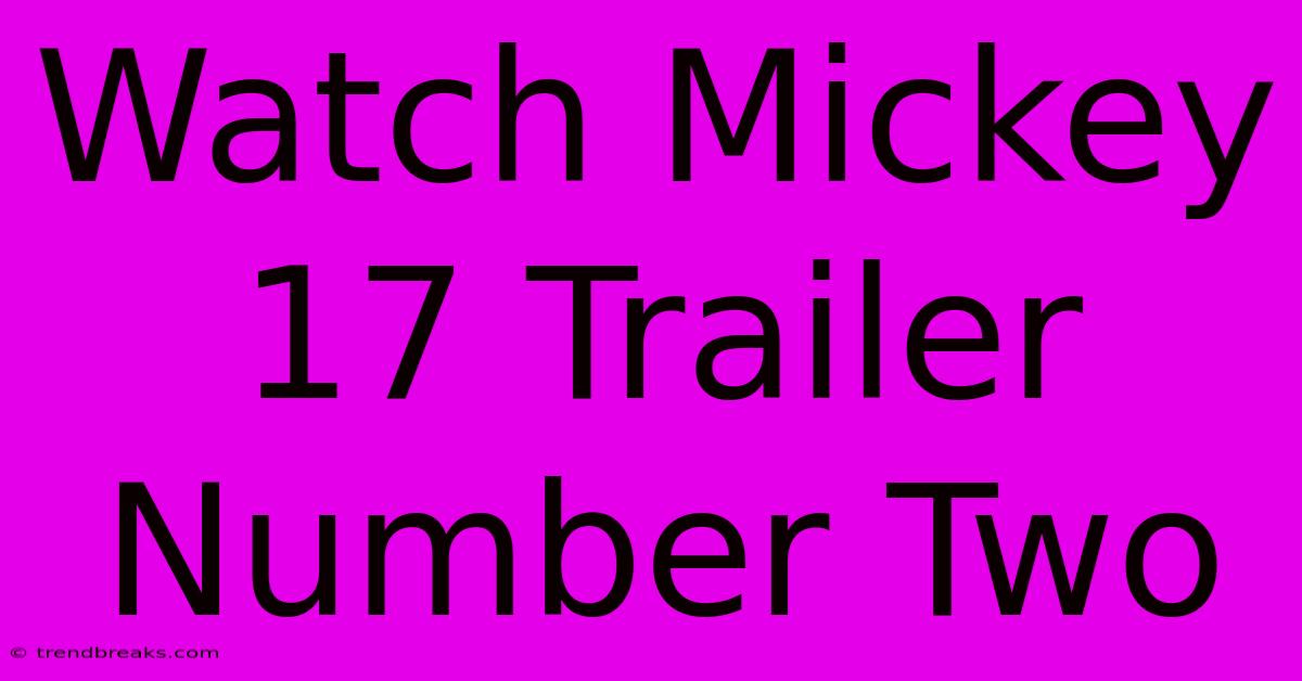 Watch Mickey 17 Trailer Number Two